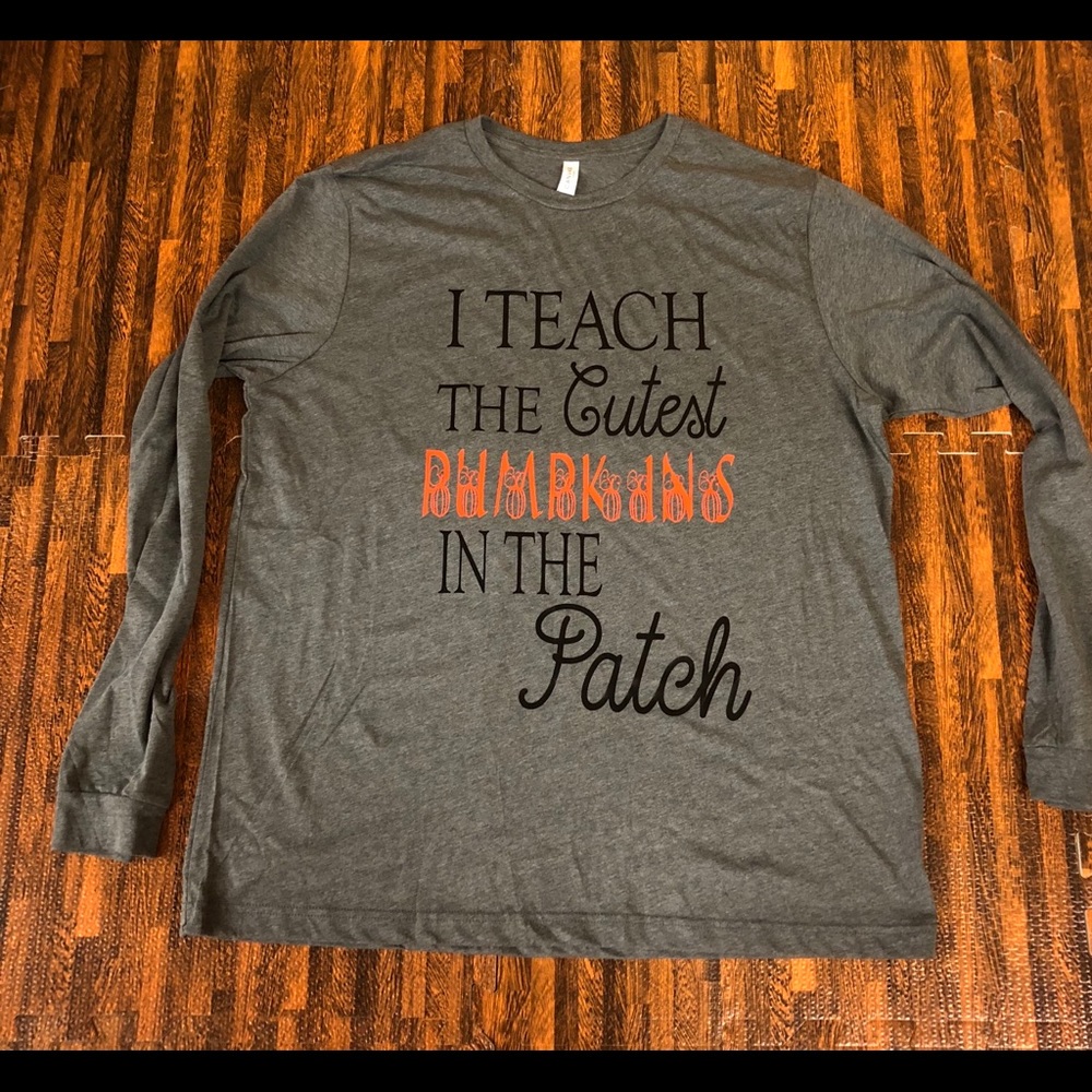I teach the cutest pumpkins in the Patch shirt
